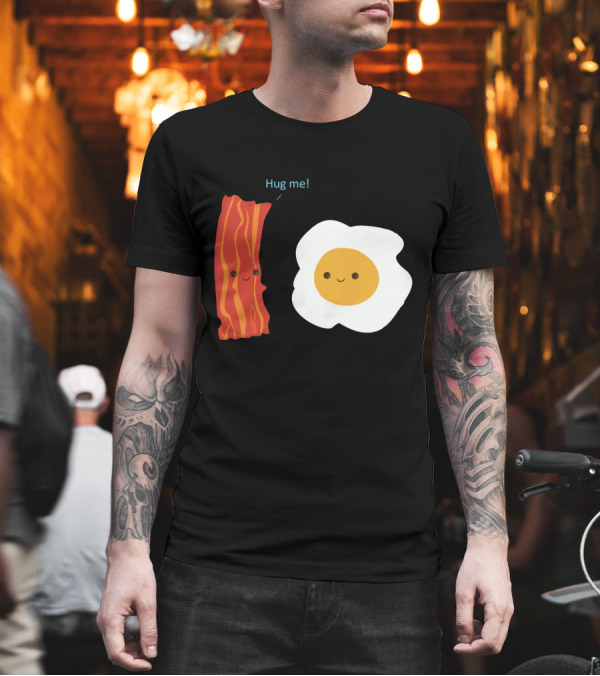 Hug Me Bacon and Egg Smiling Breakfast Friends T-Shirt Hug Me Bacon and Egg Smiling Breakfast Friends T-Shirt