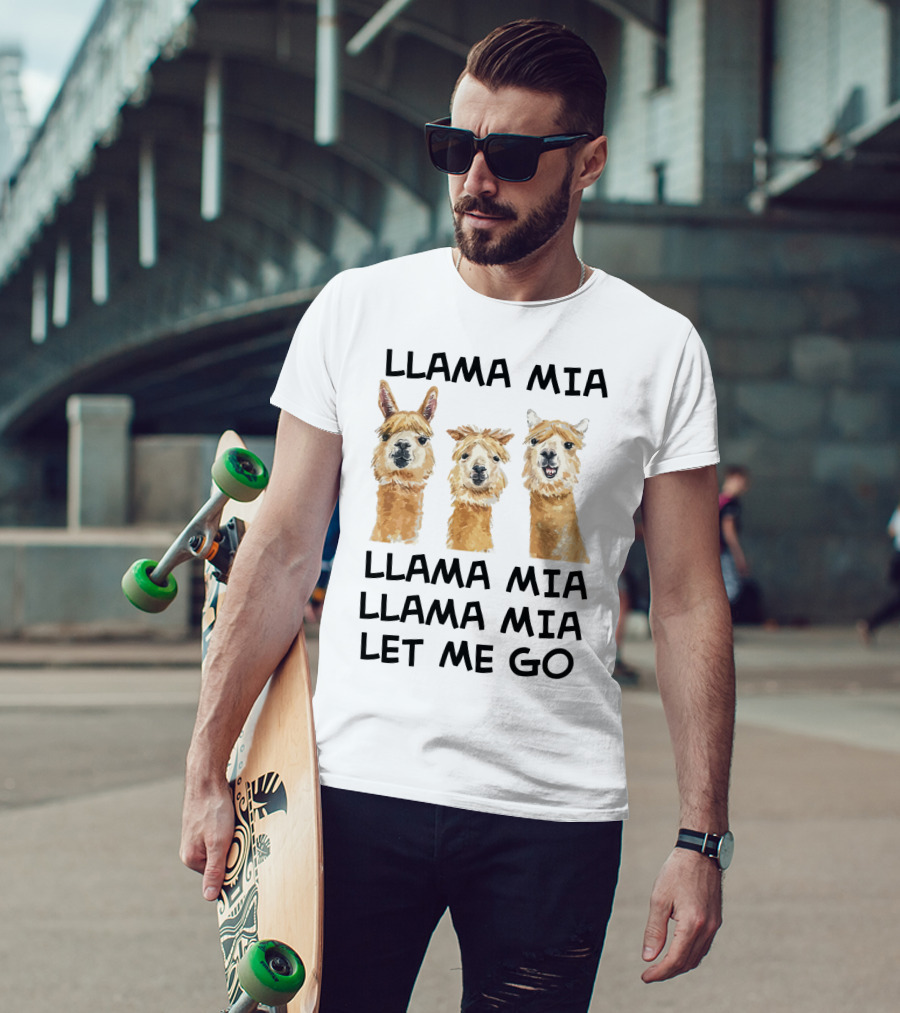 Llama Mia Llama Mia Let ME Go With Three Llamas T-Shirt