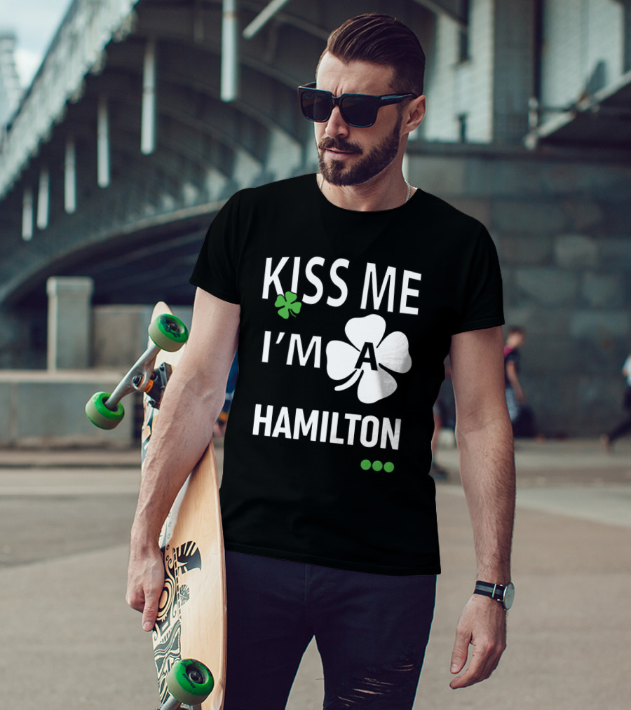 St Patricks Day Kiss Me I'm A Hamilton Irish Shamrock T-Shirt