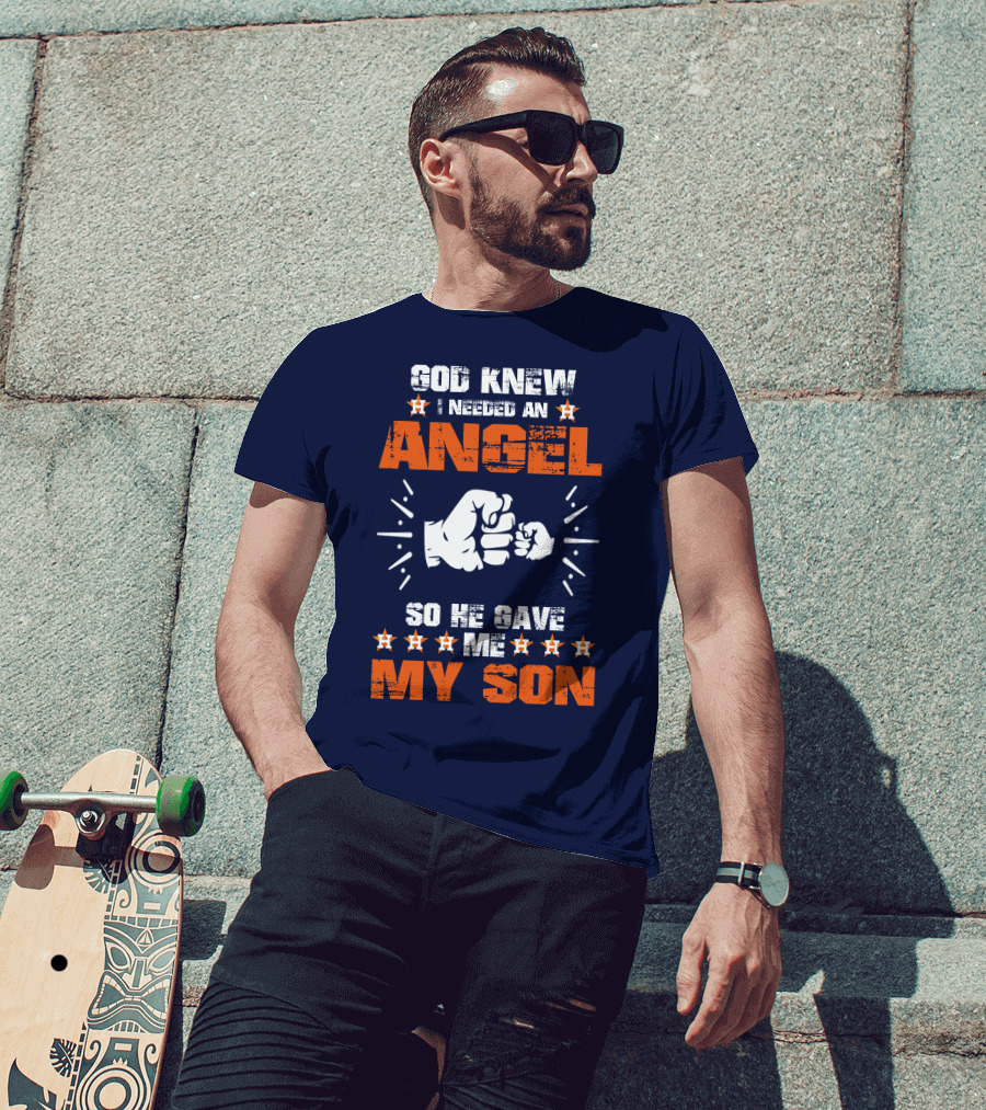 God Knew I Needed An Angel So He Gave Me My Son Astros T-Shirt