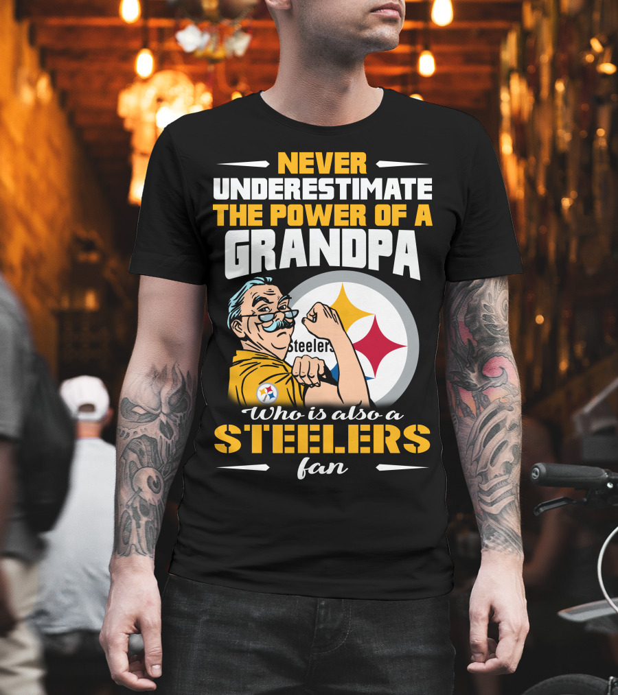 Never Underestimate The Power Of A Grandpa Who Is Also A Steelers Fan T-Shirt