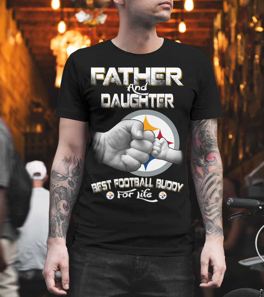 Father and Daughter Best Football Buddy Steelers For Life T-Shirt