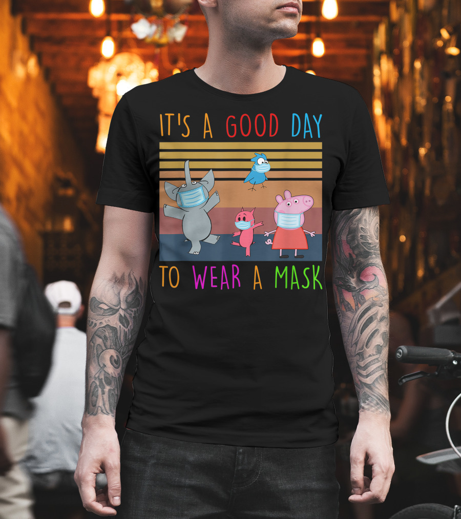 It's A Good Day To Wear A Mask With Cartoon Animals Wearing Masks T-Shirt