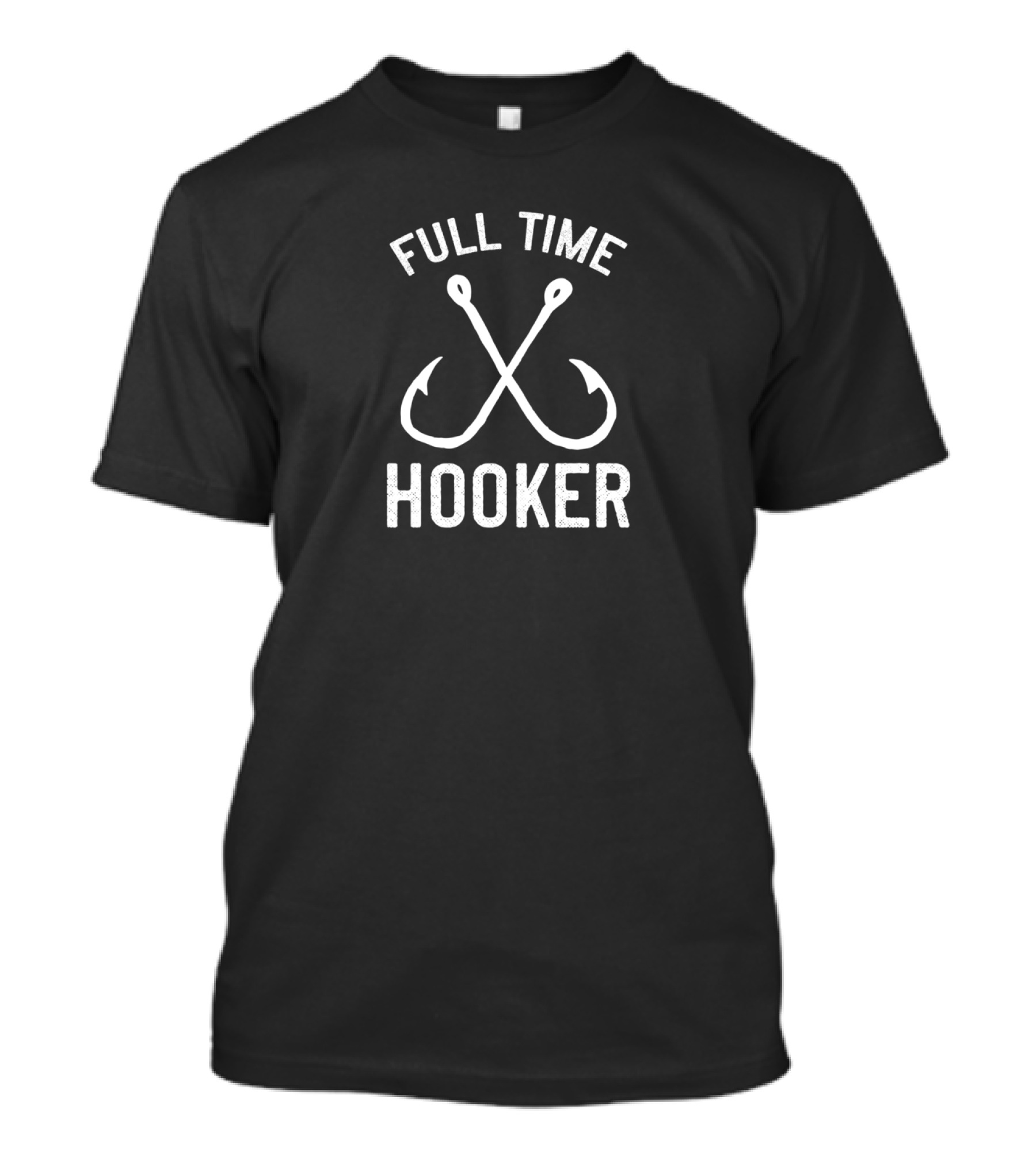 Full Time Hooker Funny Fishing Fisherman Humor Angler's Delight T-Shirt
