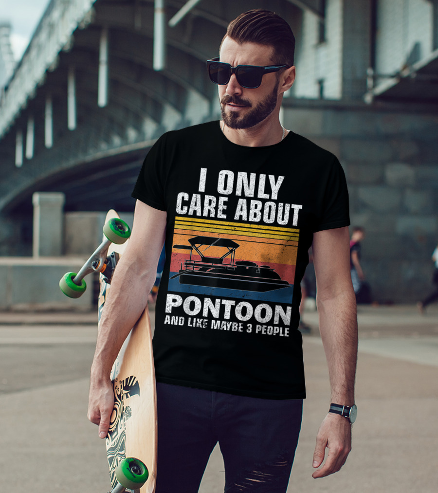 I Only Care About Pontoon And Like Maybe 3 People T-Shirt