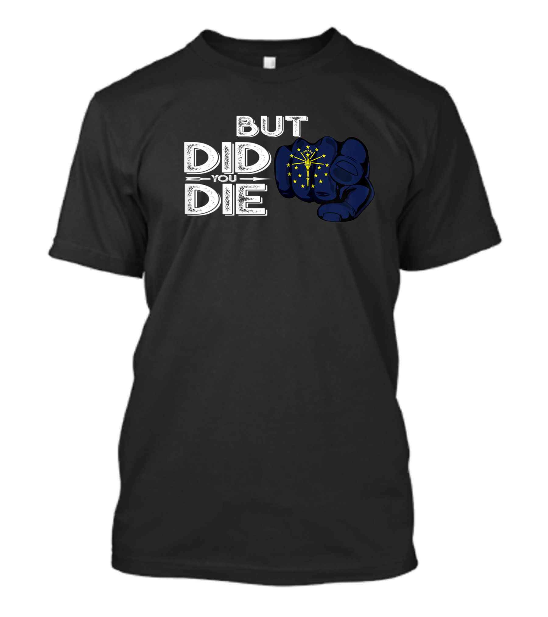 But Did You Die Indiana IN Flag Pointing Finger Signal T-Shirt