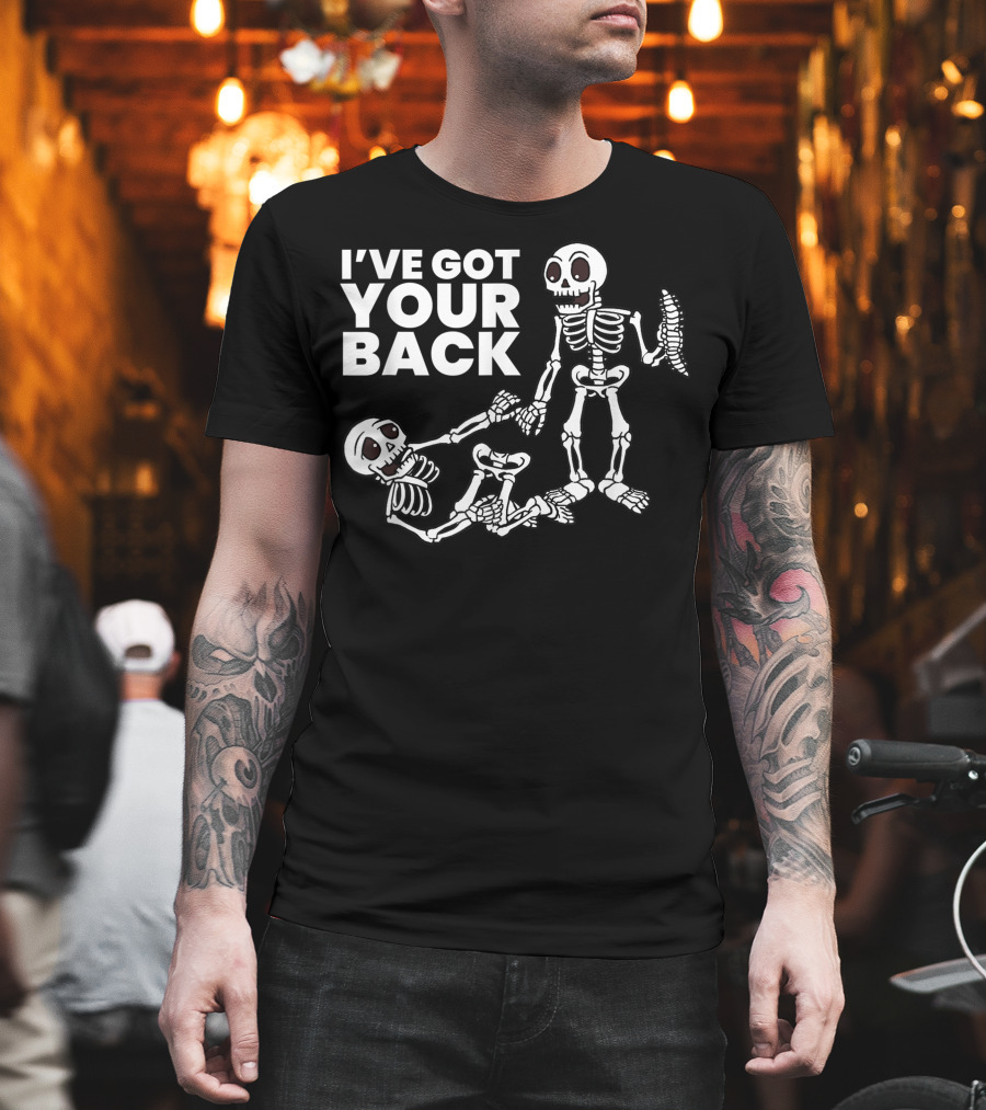 I'VE GOT YOUR BACK Skeleton Skeletons T-Shirt