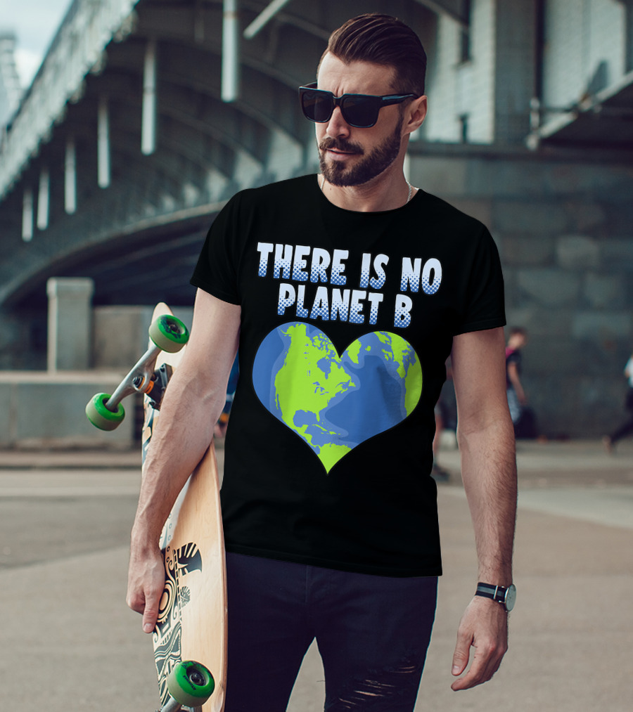 There Is No Planet B Earth Heart Shape T-Shirt