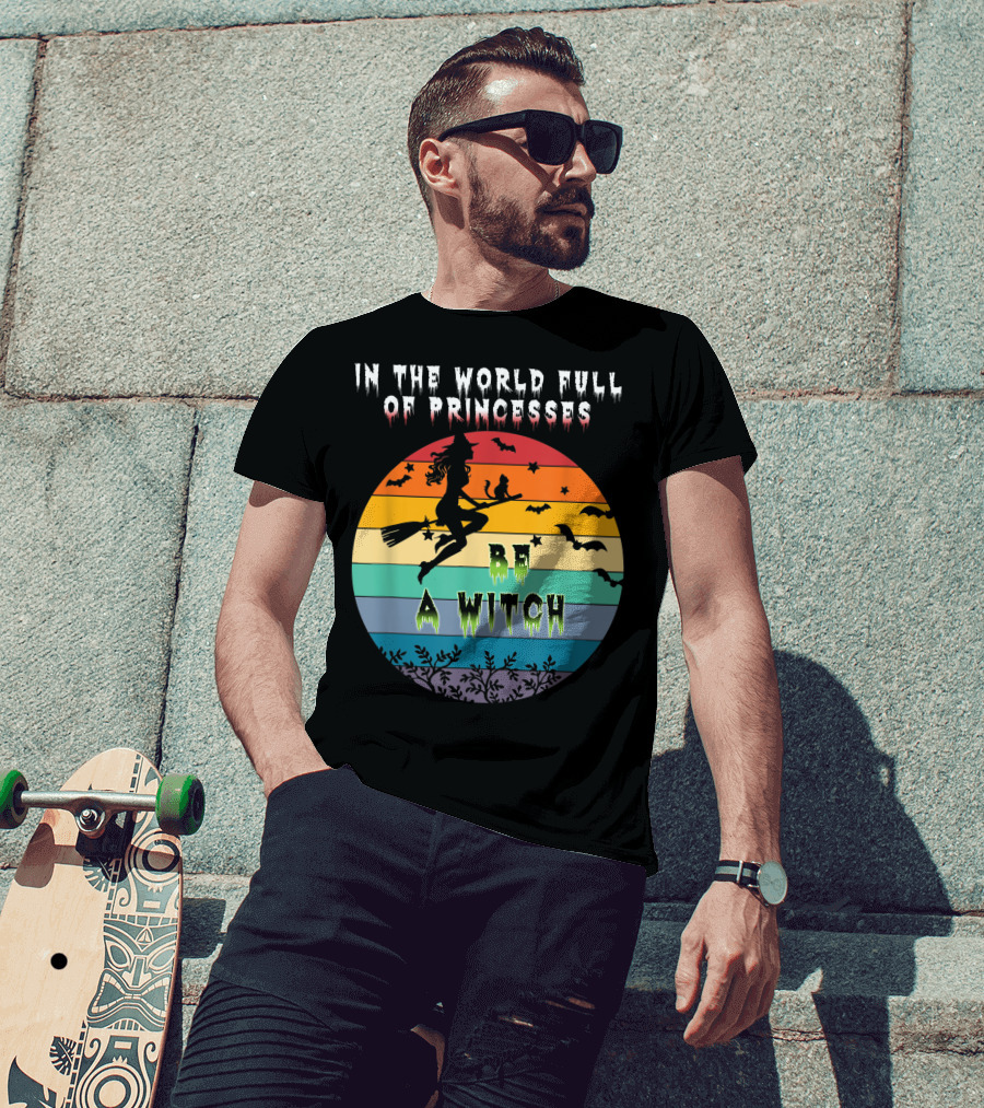 In The World Full Of Princesses Be A Witch Vintage Halloween Bats Rainbow Gradient T-Shirt