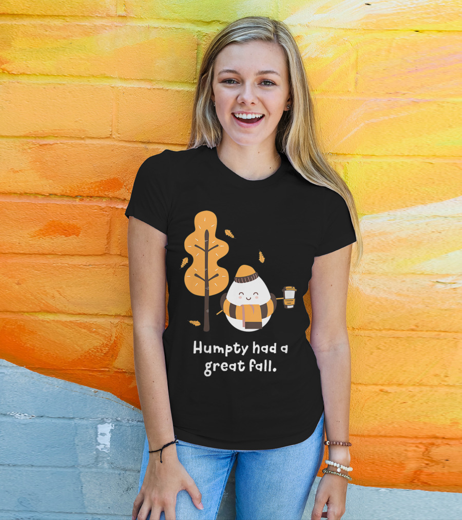 Women Humpty Had A Great Fall Funny Autumn Joke Humpty Dumpty Coffee Leaves Tree T-Shirt