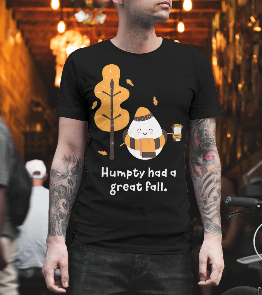 Women Humpty Had A Great Fall Funny Autumn Joke Humpty Dumpty Coffee Leaves Tree T-Shirt