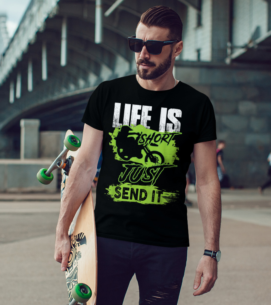 Life Is Short Just Send It Dirt Bike T-Shirt