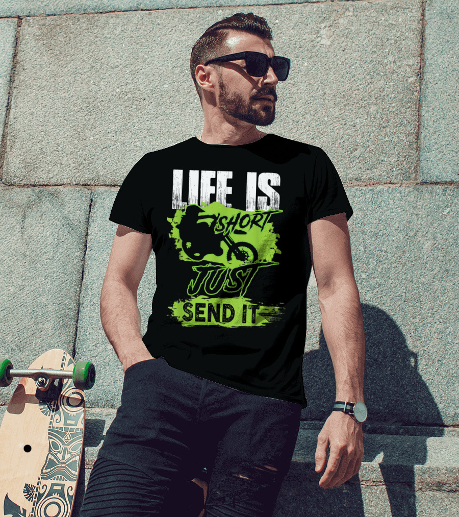 Life Is Short Just Send It Dirt Bike T-Shirt