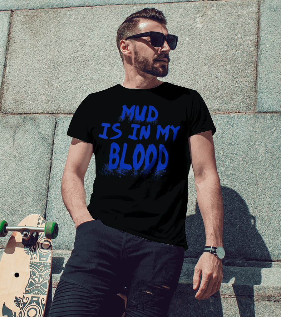 Mud Is In My Blood Cool ATV 4 Wheeler Dirt Bike Mudding Colorful T-Shirt