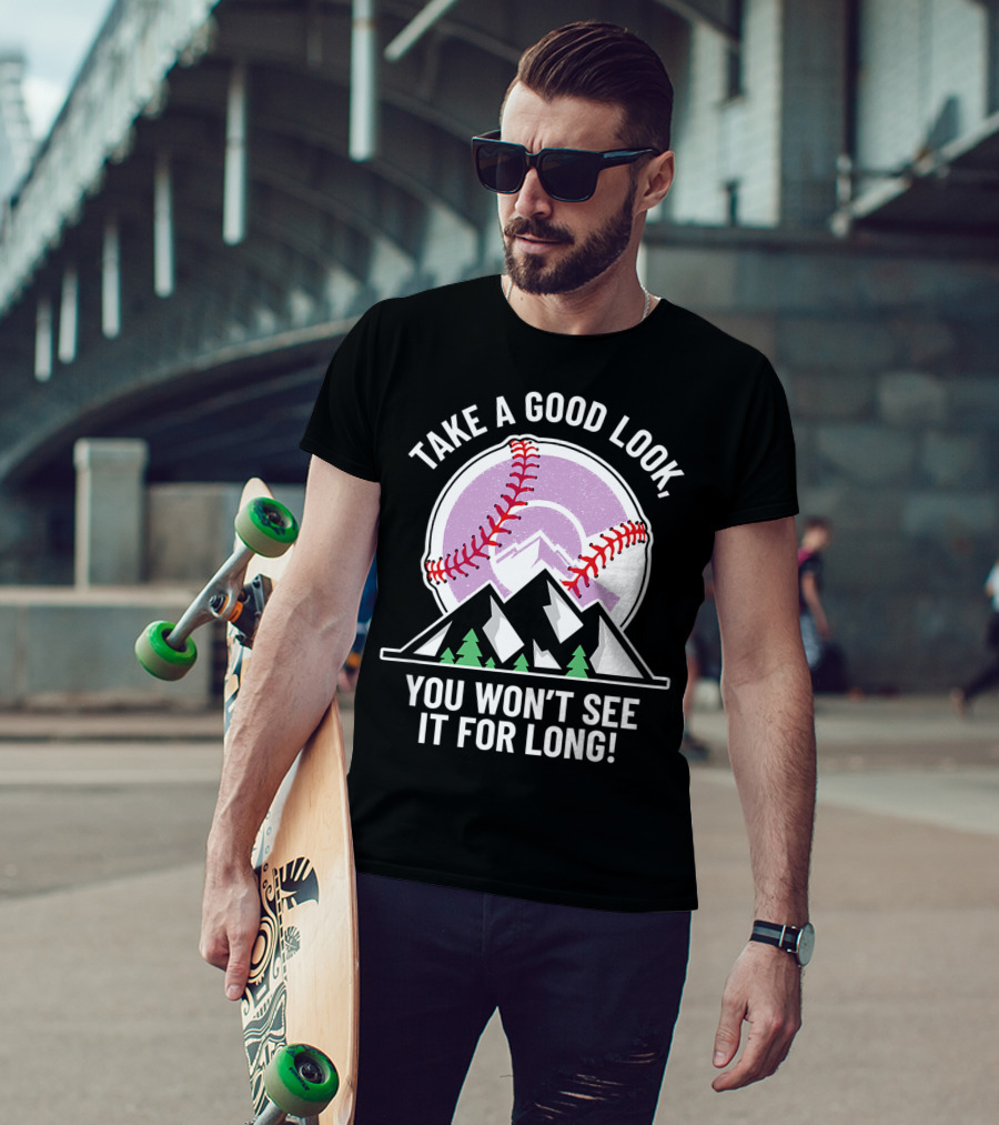 Take A Good Look You Won't See It For Long Mountains Baseball T-Shirt