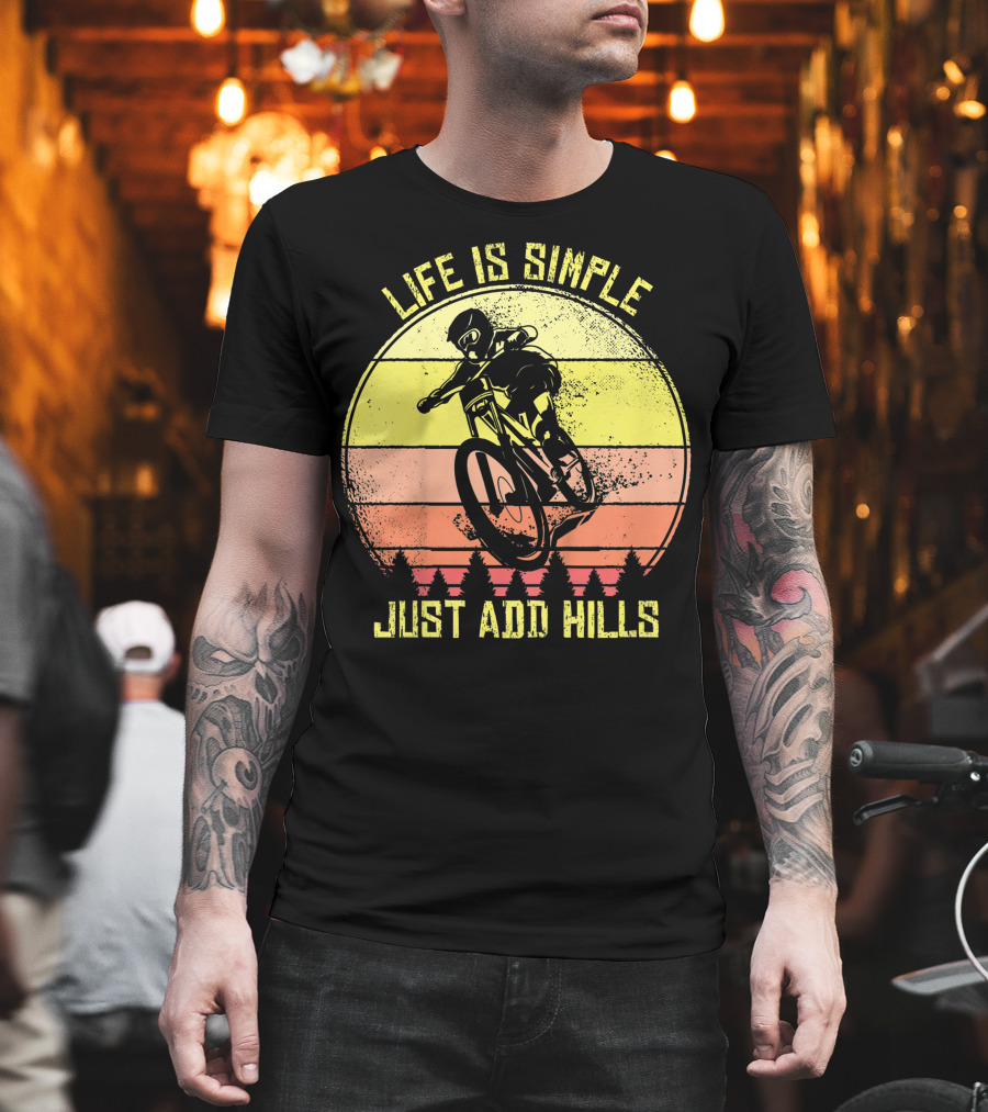 Life Is Simple Just Add Hills Offroad Mountain Bike MTB T-Shirt