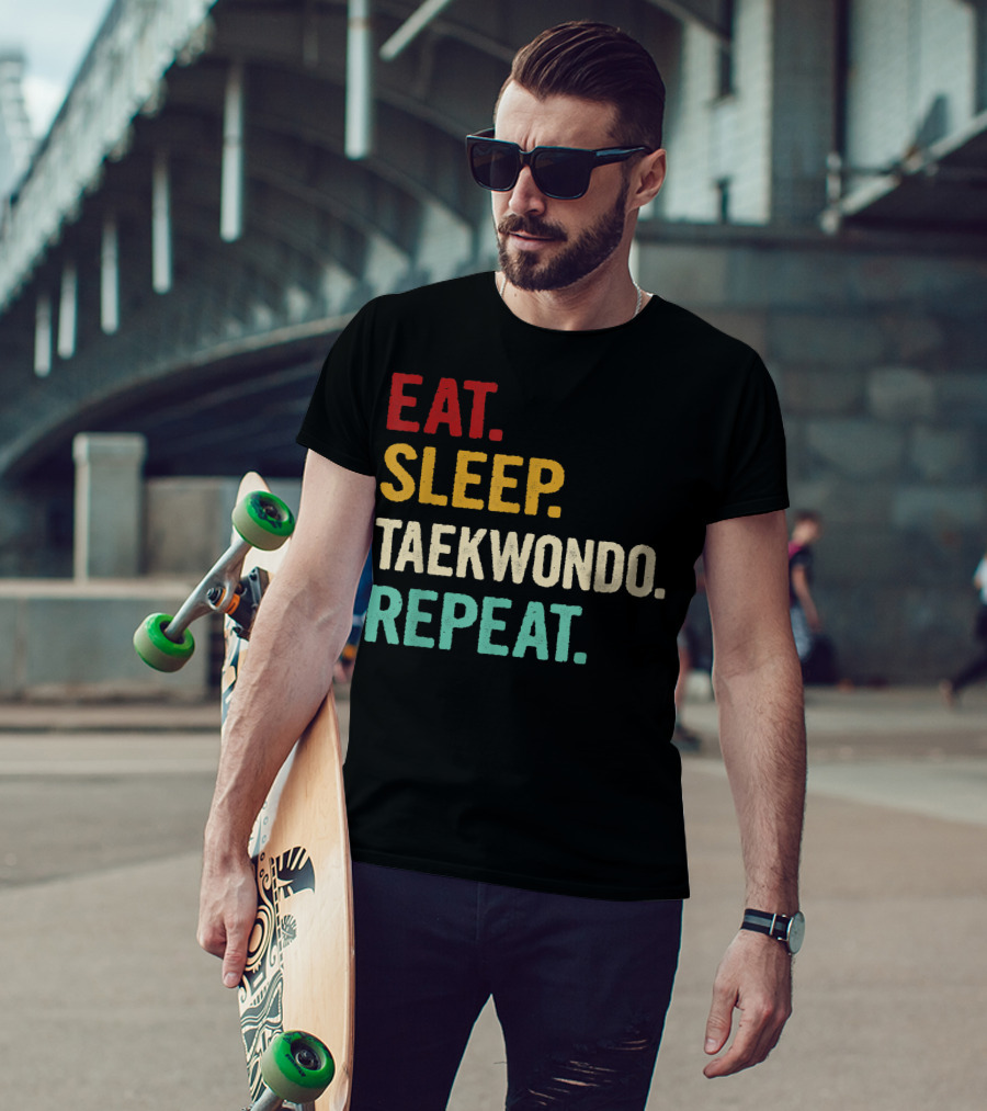 Eat Sleep Taekwondo Repeat Sports Lover Unique Best T-Shirt