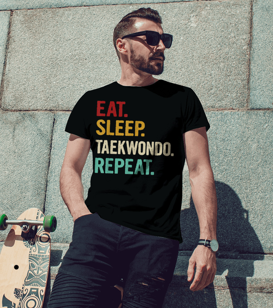 Eat Sleep Taekwondo Repeat Sports Lover Unique Best T-Shirt