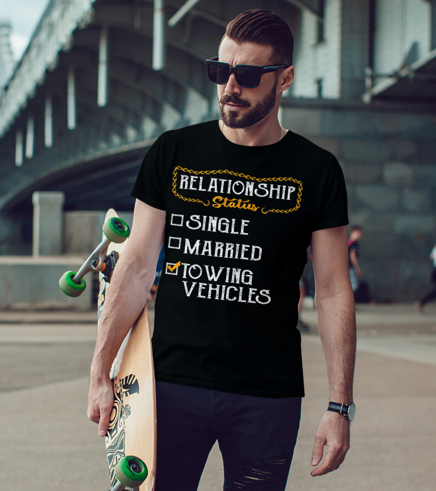 Relationship Status Towing Vehicles Tow Truck Driver Funny Choices T-Shirt