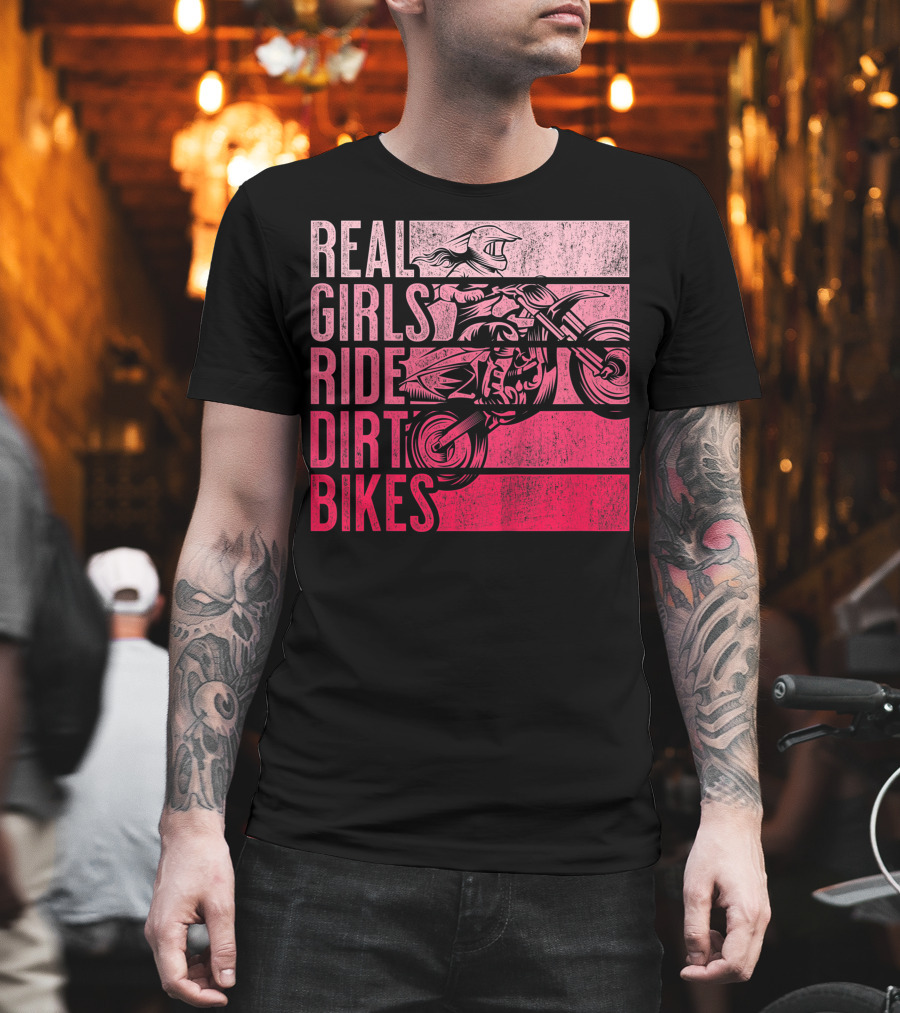 Real Girls Ride Dirt Bikes Motocross Lovers Best T-Shirt