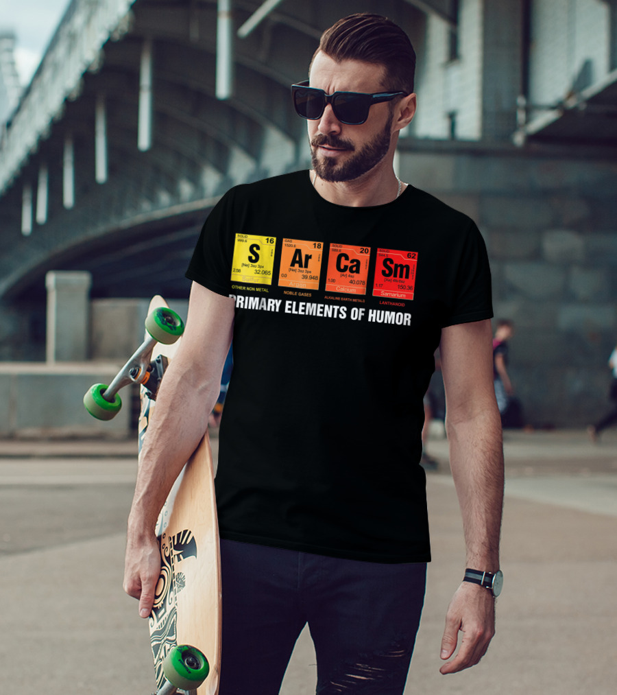 Sarcasm Ar Ca Sm Primary Elements Of Humor Sulfur Argon Calcium Samarium T-Shirt