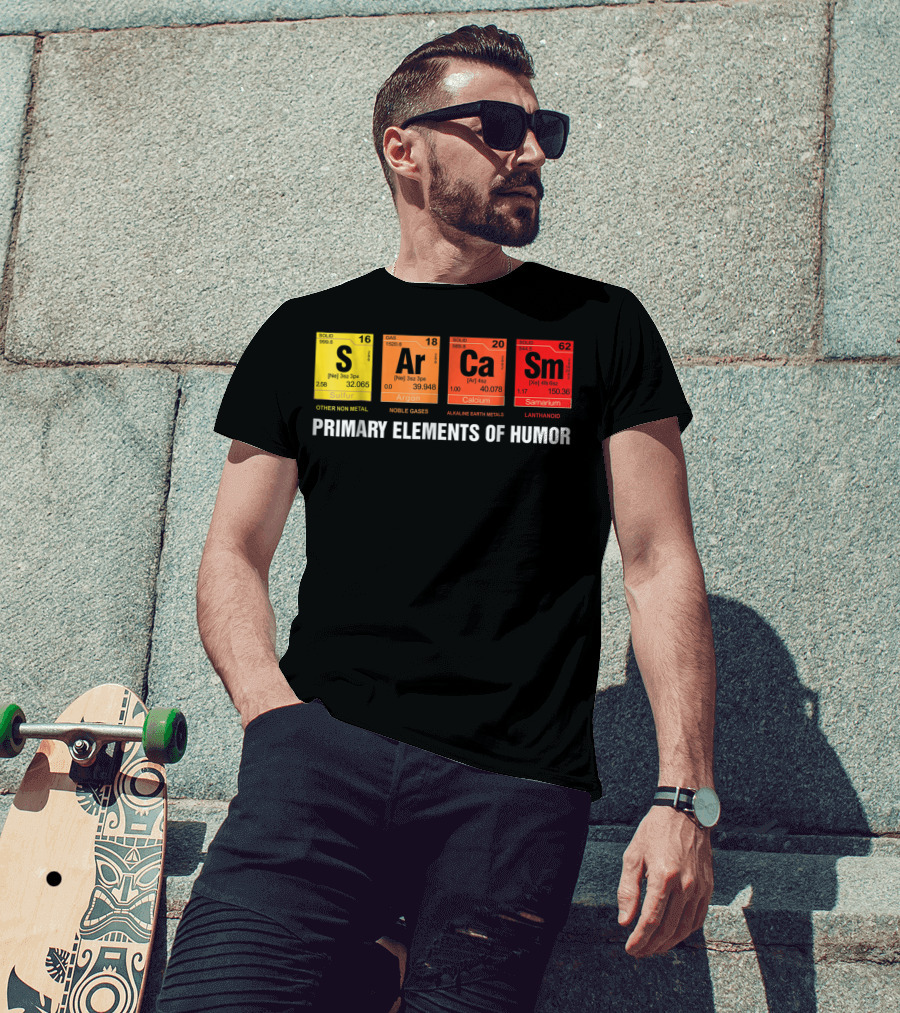 Sarcasm Ar Ca Sm Primary Elements Of Humor Sulfur Argon Calcium Samarium T-Shirt