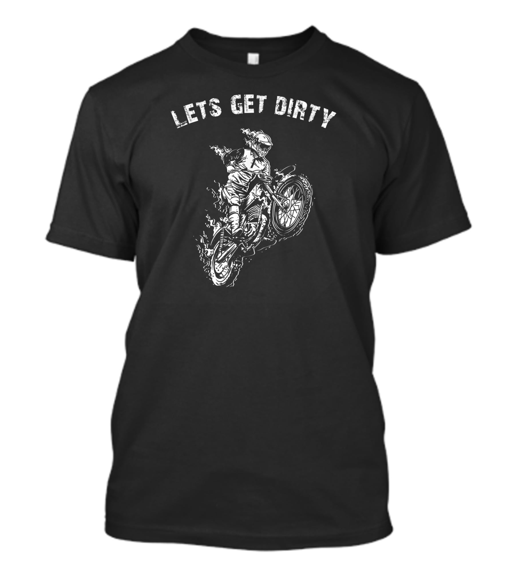 Lets Get Dirty Motocross Motorcycle Rider Adventure T-Shirt