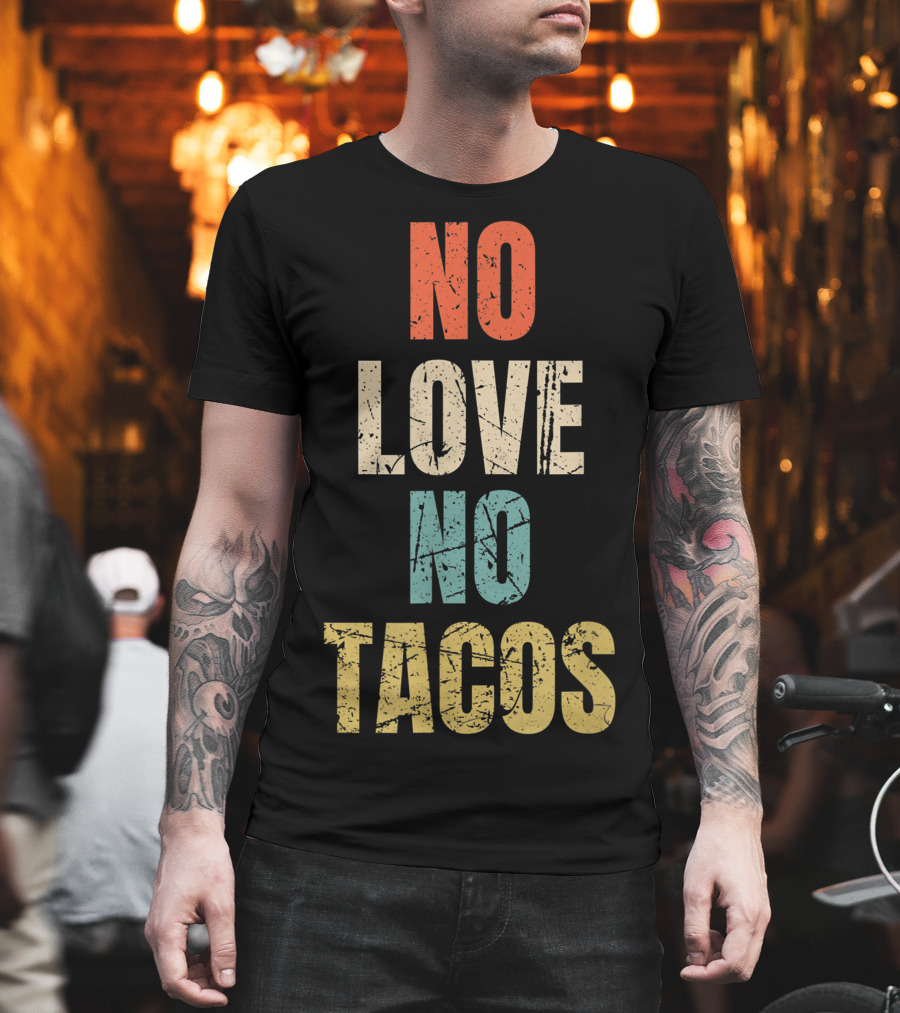 No Love No Tacos Vintage Text T-Shirt
