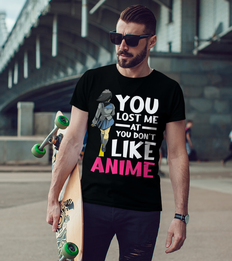 You Lost Me At You Don’t Like Anime Manga Cosplay Otaku T-Shirt