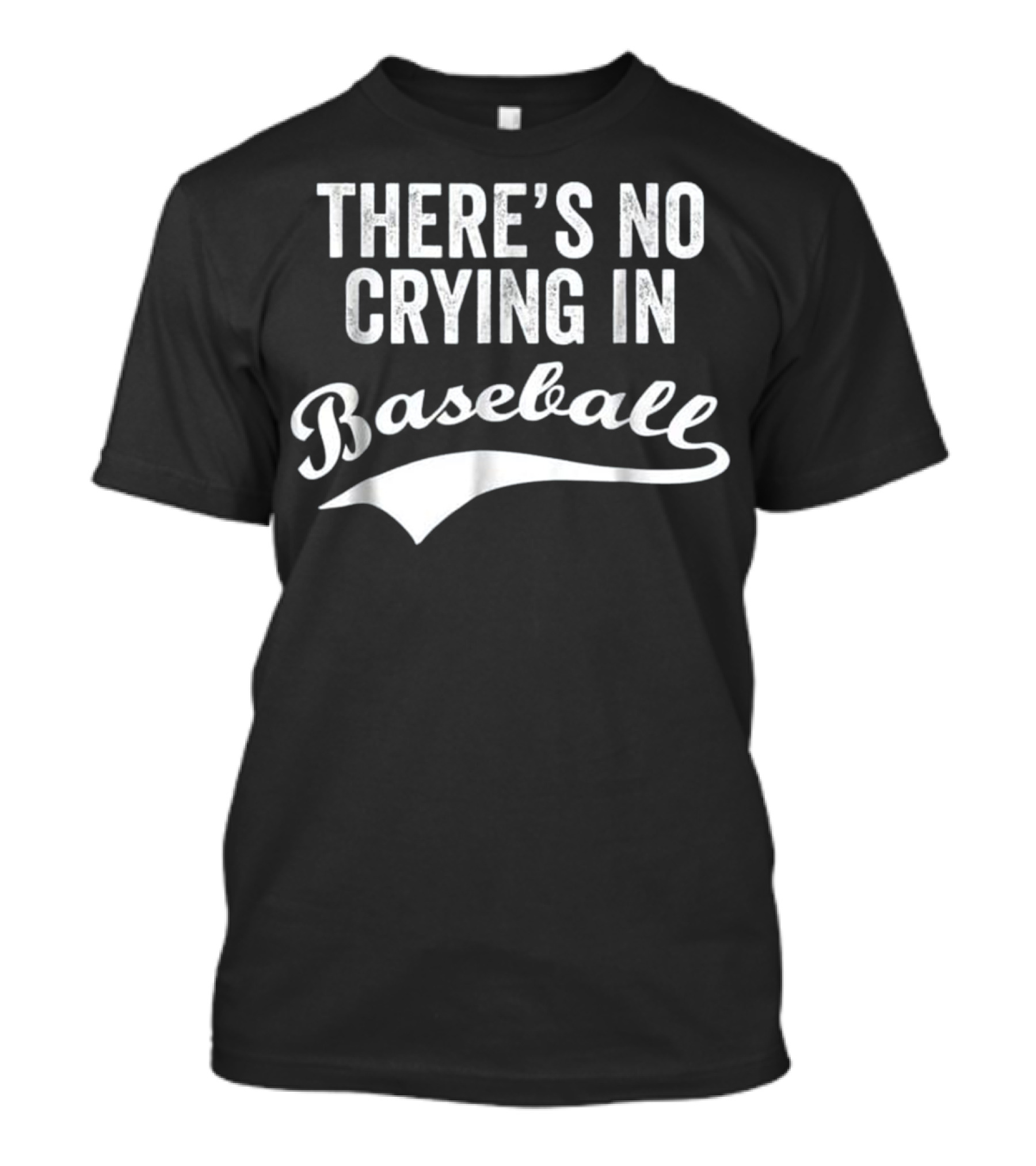 There's No Crying In Baseball Funny Quote Sports Phrase T-Shirt