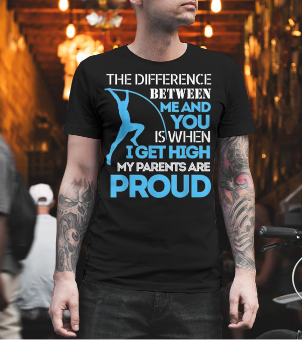 Track and Field Pole Vaulting Difference Between Me and You Proud T-Shirt Track and Field Pole Vaulting Difference Between Me and You Proud T-Shirt