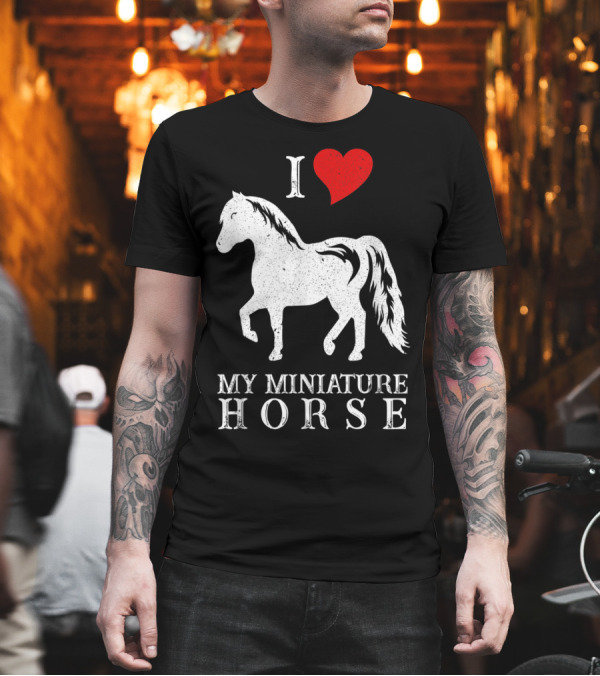 I Love My Miniature Horse T-Shirt I Love My Miniature Horse T-Shirt