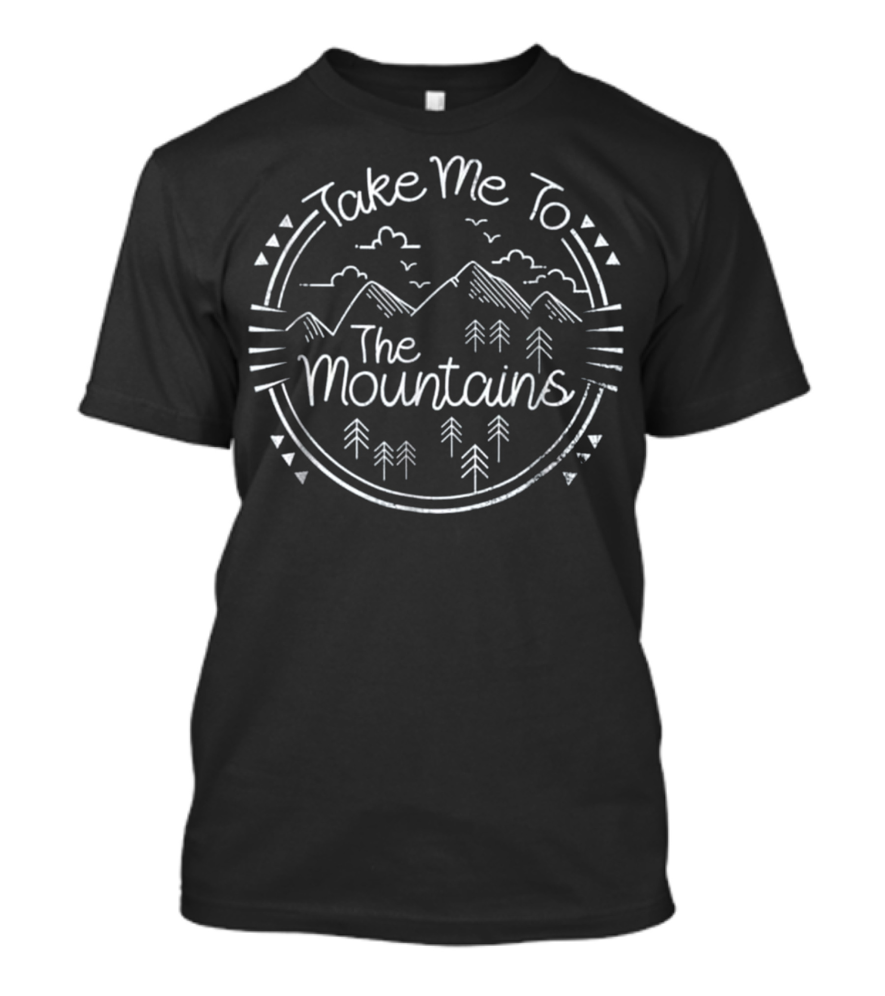 Take Me To The Mountains Funny Hiking Lov Scenic Adventure T-Shirt