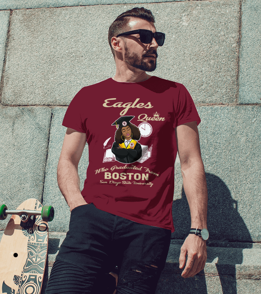 Eagles Queen Who Graduated From Boston San Diego State University T-Shirt