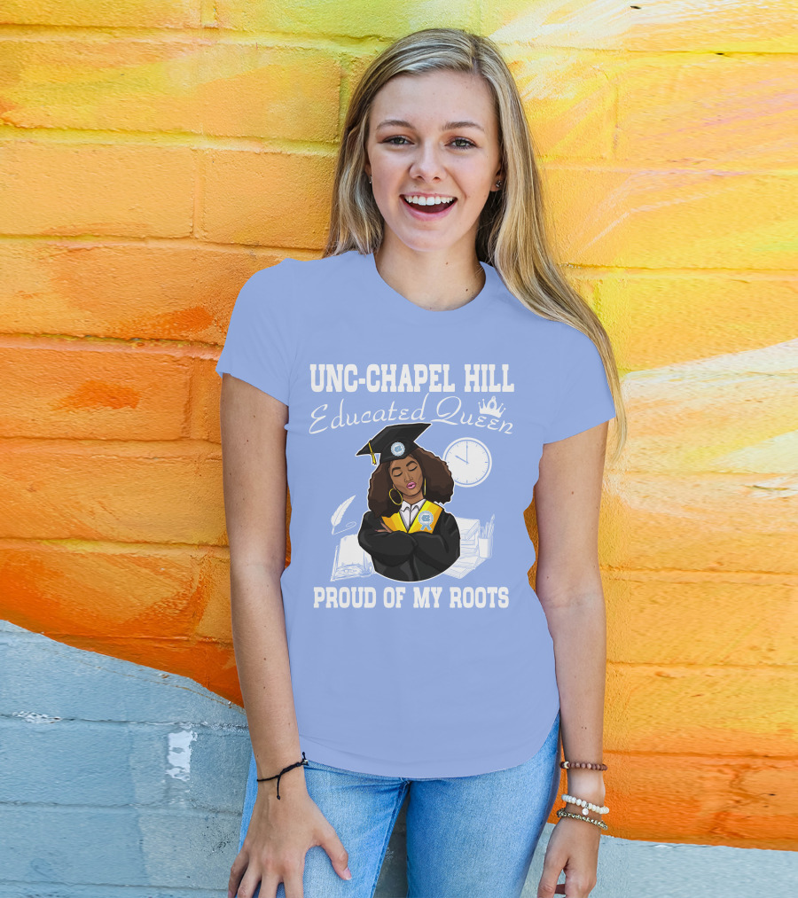 UNC-Chapel Hill Educated Queen Proud Of My Roots T-Shirt