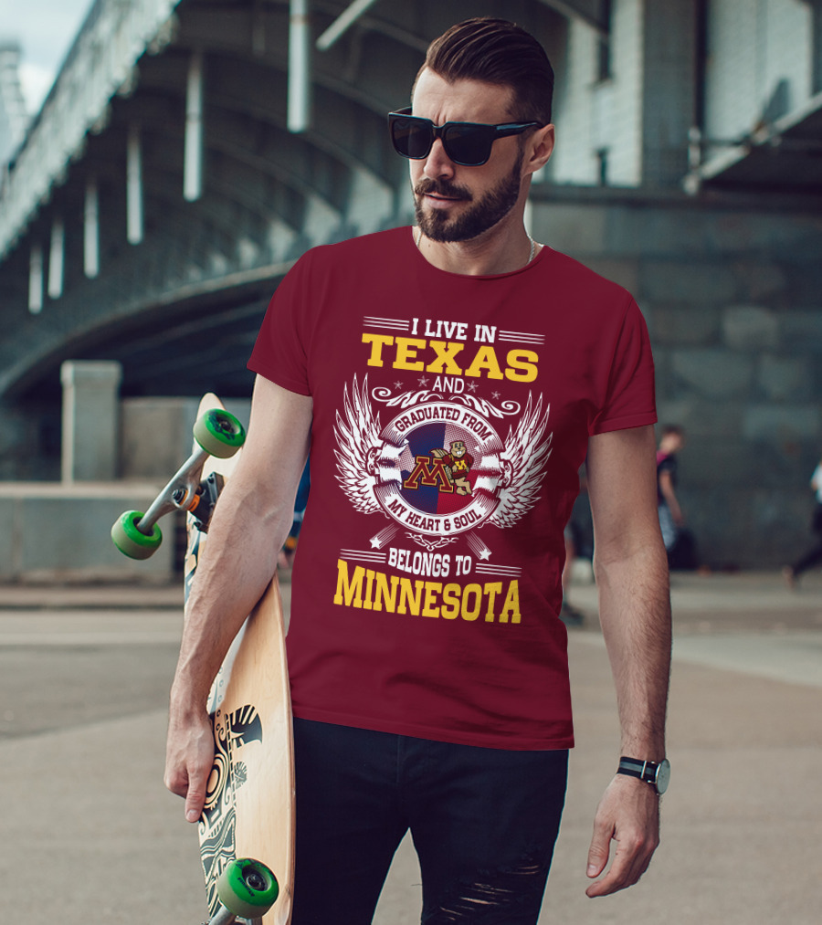 I Live In Texas Graduated From My Heart And Soul Belongs To Minnesota T-Shirt