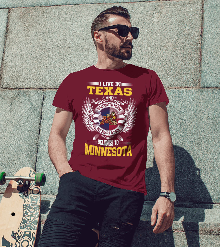 I Live In Texas Graduated From My Heart And Soul Belongs To Minnesota T-Shirt