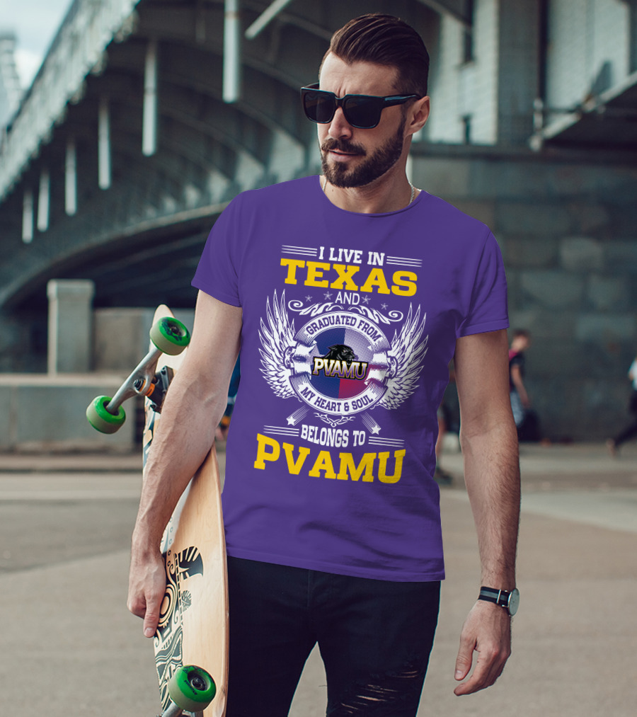 I Live IN Texas And Graduated From Pvamu My Heart And Soul Belongs To Pvamu T-Shirt