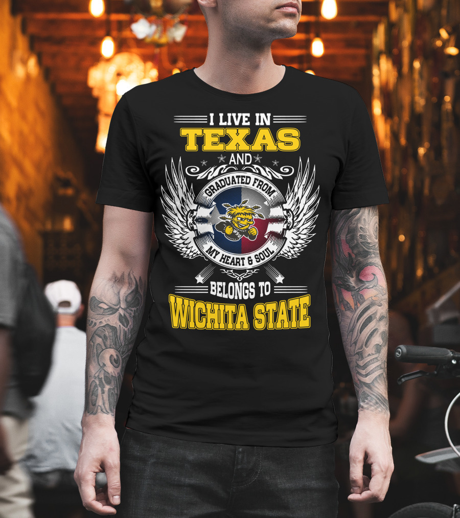 I Live In Texas Graduated From Wichita State My Heart Belongs Texas Flag Wichita State T-Shirt