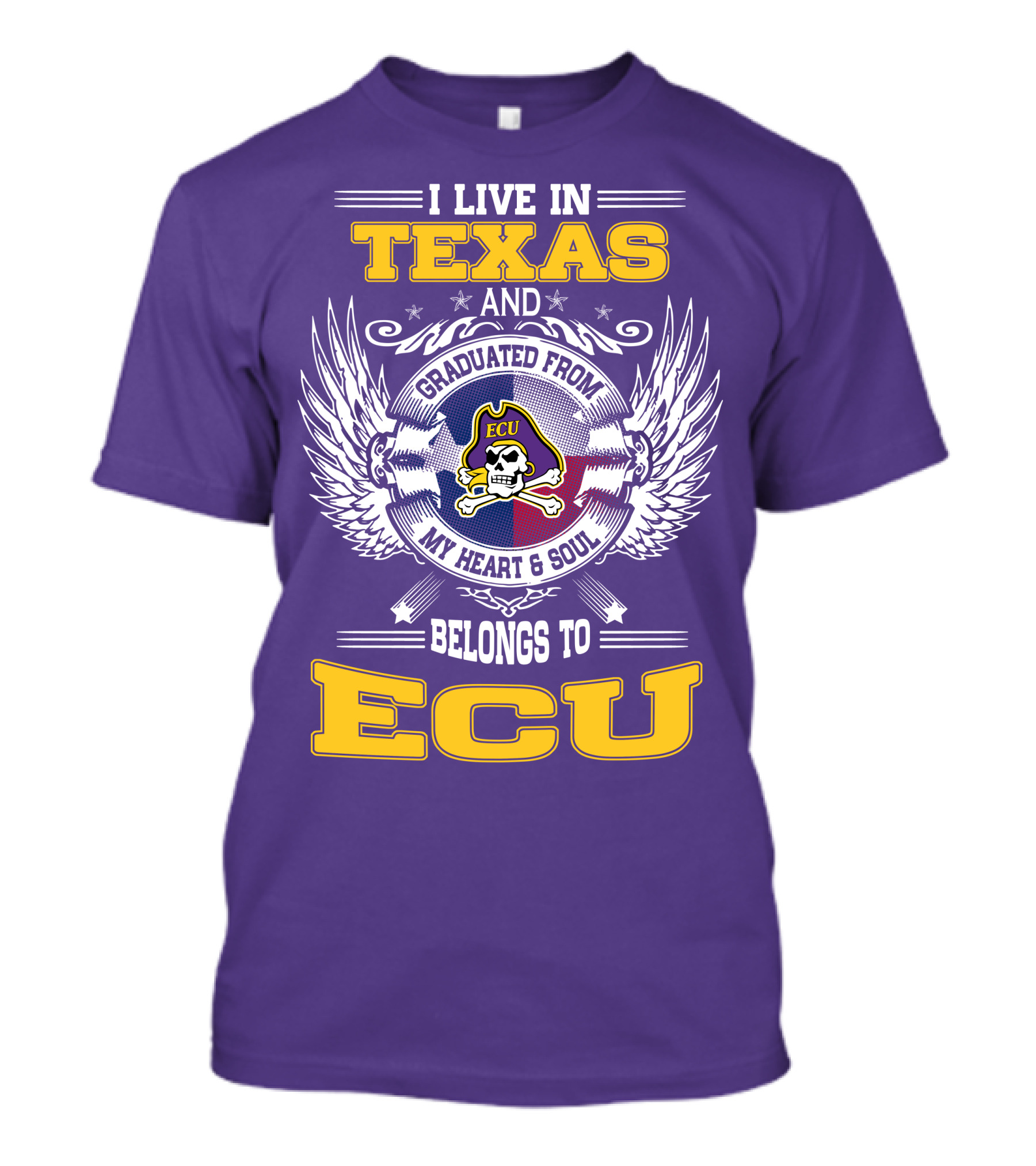 I Live In Texas And Graduated From ECU My Heart And Soul Belongs To ECU T-Shirt