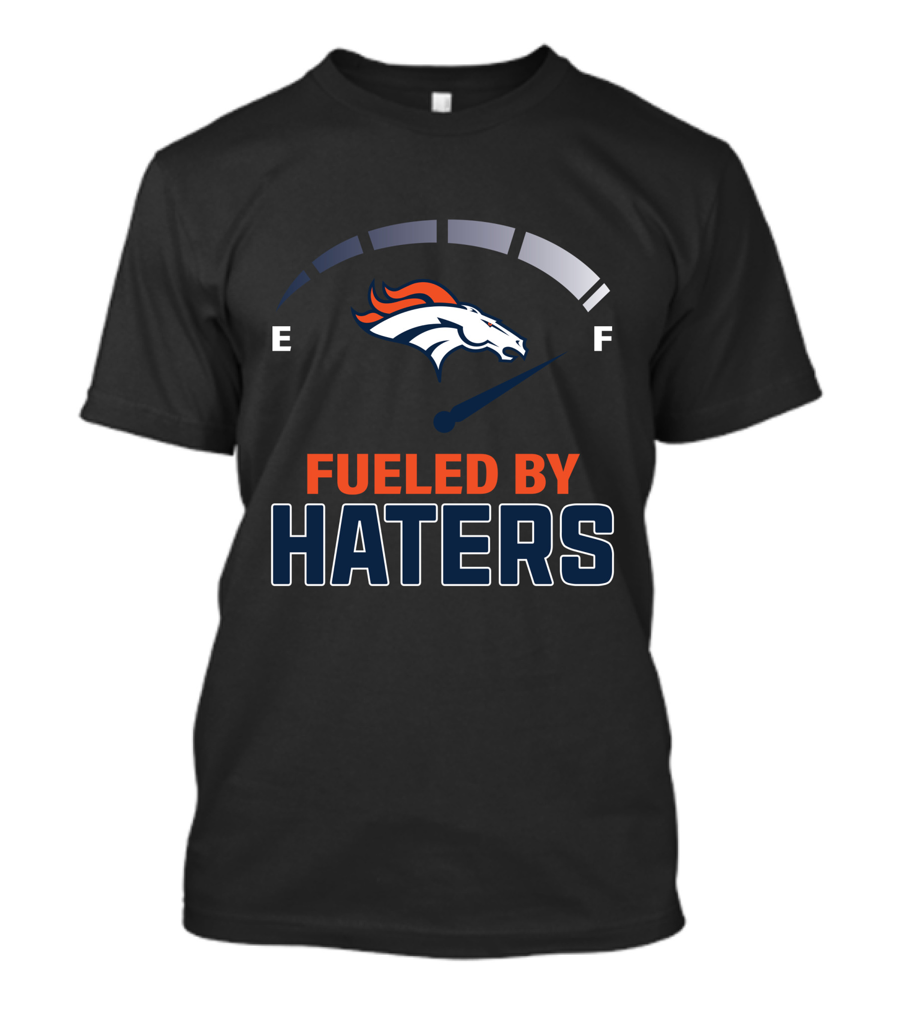 Fueled By Haters Denver Broncos Football T-Shirt
