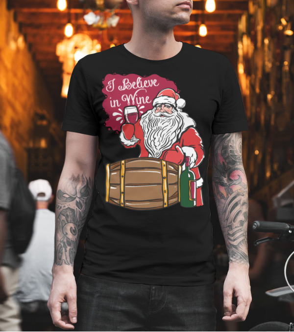 Santa Christmas I Believe In Wine With Barrel and Glass T-Shirt Santa Christmas I Believe In Wine With Barrel and Glass T-Shirt