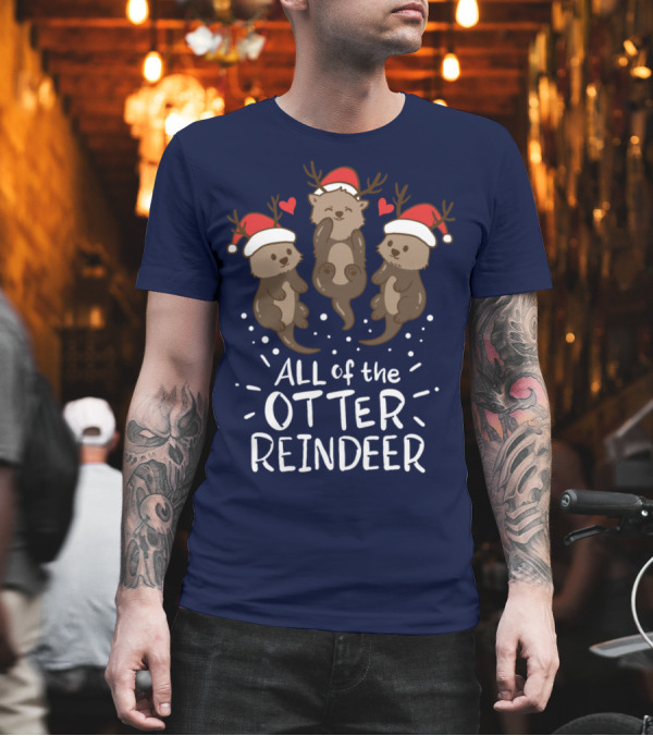ALL OF THE OTTER REINDEER T-Shirt ALL OF THE OTTER REINDEER T-Shirt