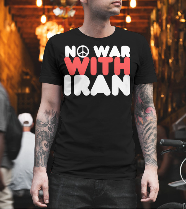 No War With Iran Peace Symbol Middle East T-Shirt No War With Iran Peace Symbol Middle East T-Shirt