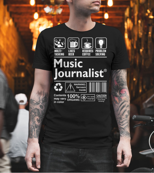 Music Journalist Multitasking Likes Beer Requires Coffee Problem Solving Sarcasm Inside 100% Organic Warning Caution T-Shirt Music Journalist Multitasking Likes Beer Requires Coffee Problem Solving Sarcasm Inside 100% Organic Warning Caution T-Shirt
