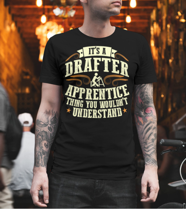 It's a Drafter Apprentice Thing You Wouldn't Understand T-Shirt It's a Drafter Apprentice Thing You Wouldn't Understand T-Shirt