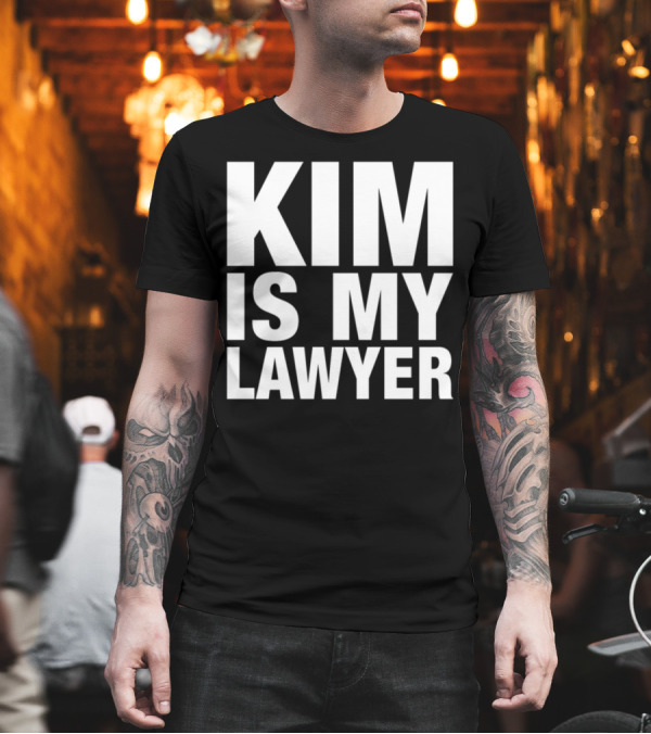 KIM IS MY LAWYER T-Shirt KIM IS MY LAWYER T-Shirt