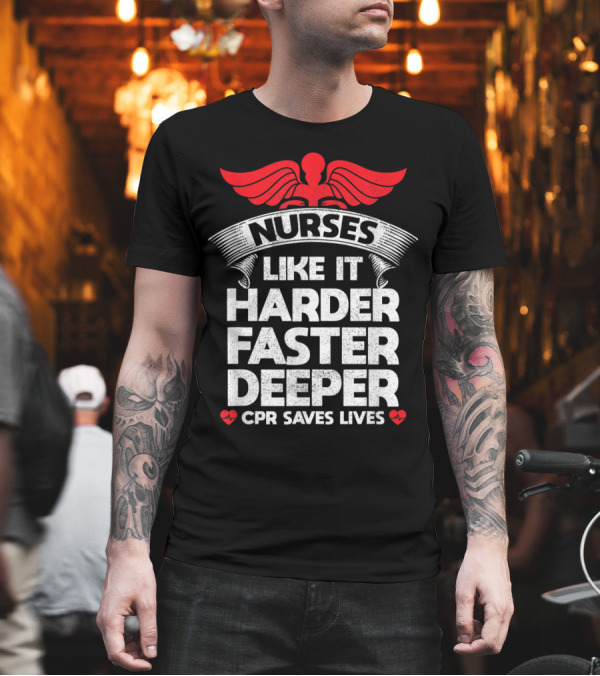 Nurses CPR Saves Lives Like It Harder Faster Deeper Winged T-Shirt Nurses CPR Saves Lives Like It Harder Faster Deeper Winged T-Shirt