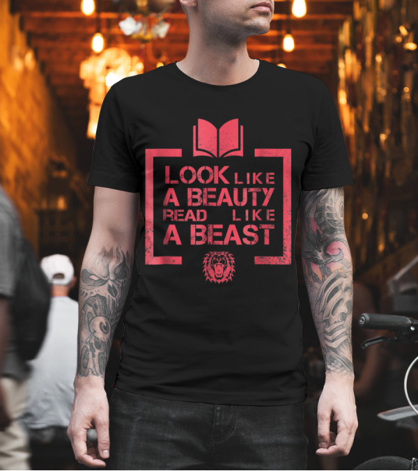 Look Like A Beauty Read Like A Beast Book and Lion T-Shirt Look Like A Beauty Read Like A Beast Book and Lion T-Shirt