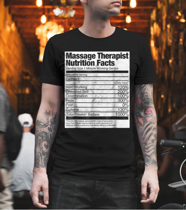 Massage Therapist Nutrition Facts Funny Miracle Working Genius T-Shirt Massage Therapist Nutrition Facts Funny Miracle Working Genius T-Shirt